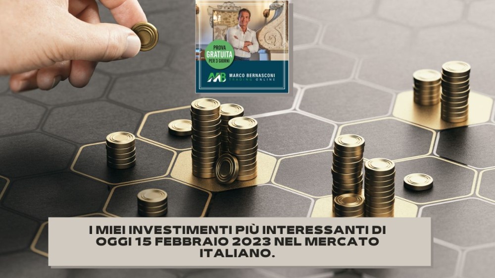 I Miei Investimenti Più Interessanti Di Oggi 15 Febbraio 2023 Nel Mercato Italiano Marco 9140