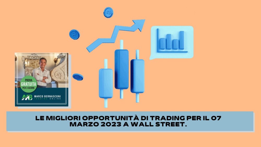 Le Migliori Opportunità Di Trading Per Il 07 Marzo 2023 A Wall Street ...